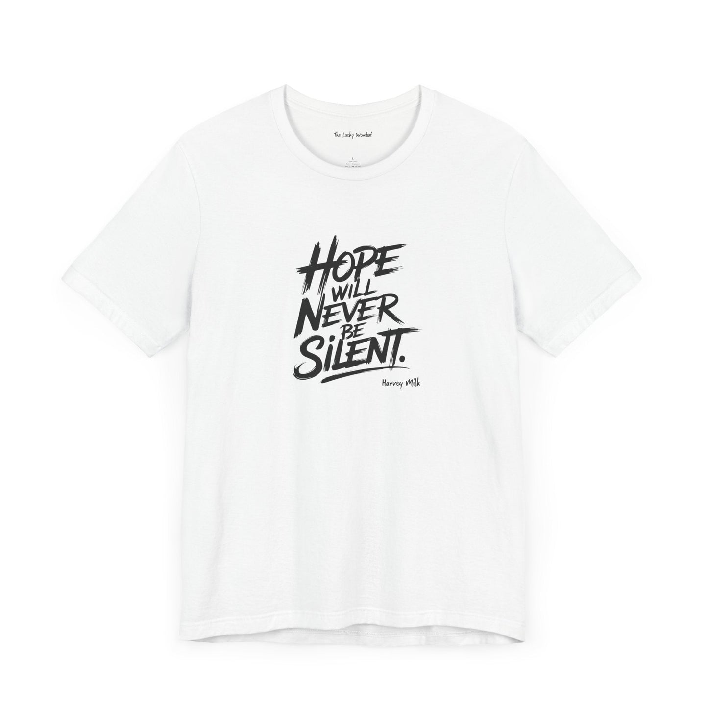 Hope Will Never Be Silent T-shirt - Harvey Milk Quote - T-Shirt - The Lucky Wombat