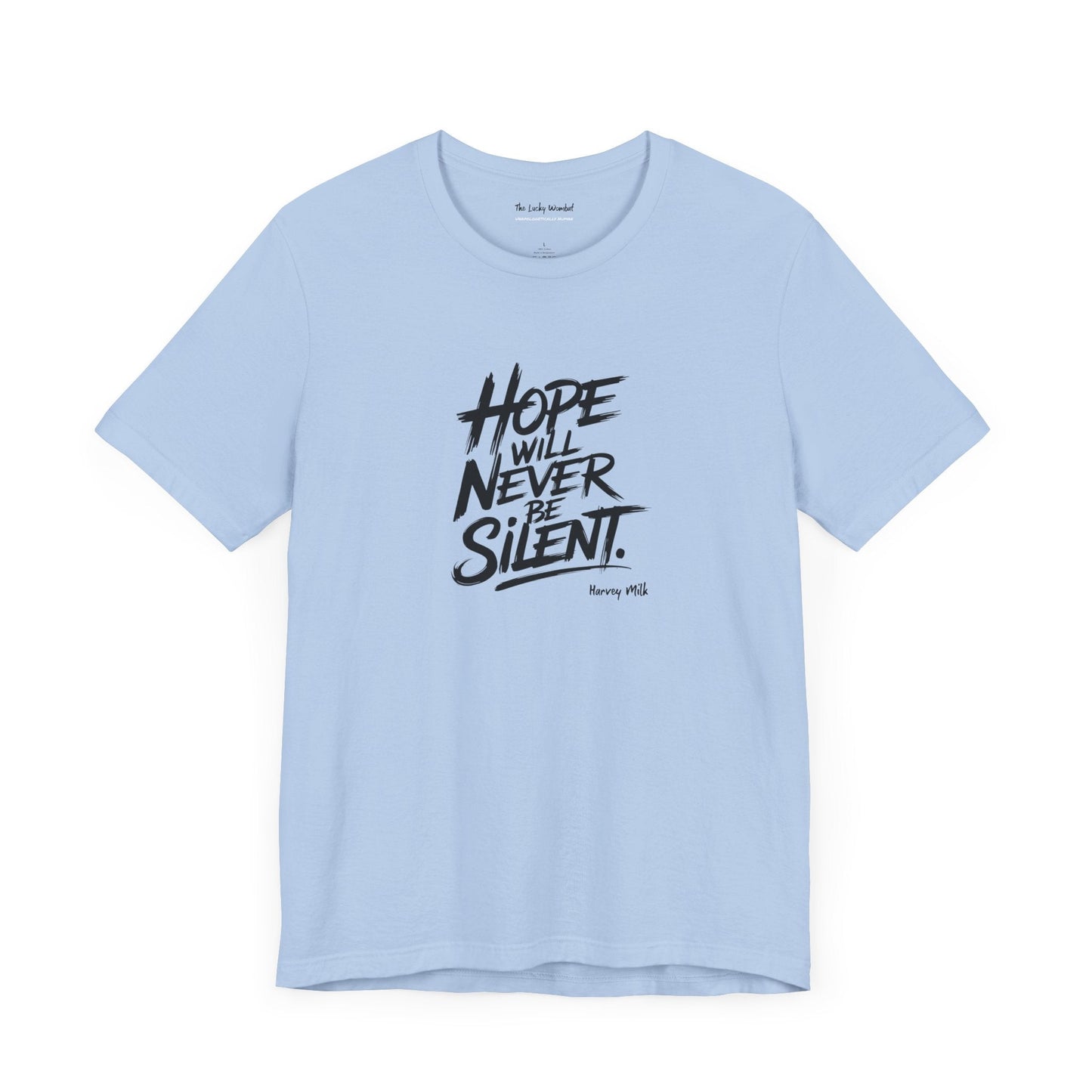 Hope Will Never Be Silent T-shirt - Harvey Milk Quote - T-Shirt - The Lucky Wombat