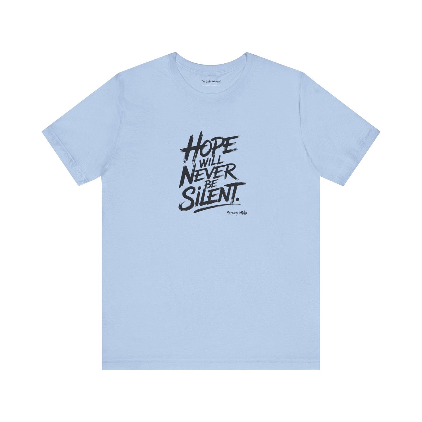 Hope Will Never Be Silent T-shirt - Harvey Milk Quote - T-Shirt - The Lucky Wombat