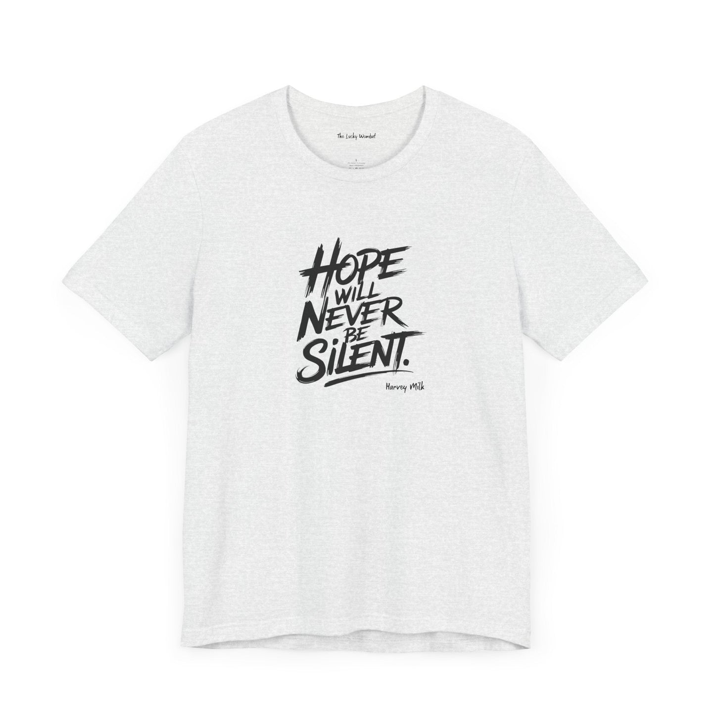 Hope Will Never Be Silent T-shirt - Harvey Milk Quote - T-Shirt - The Lucky Wombat