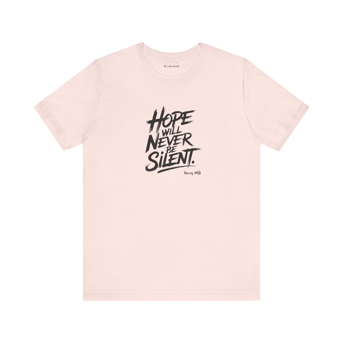 Hope Will Never Be Silent T-shirt - Harvey Milk Quote - T-Shirt - The Lucky Wombat