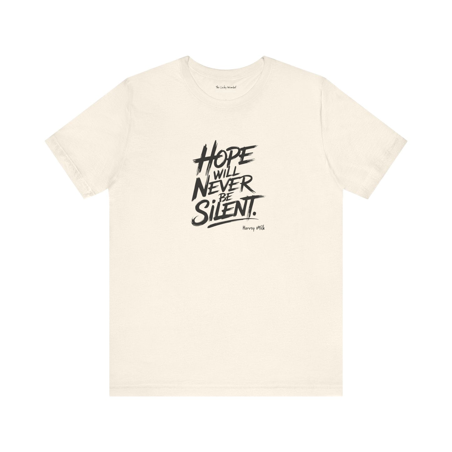 Hope Will Never Be Silent T-shirt - Harvey Milk Quote - T-Shirt - The Lucky Wombat