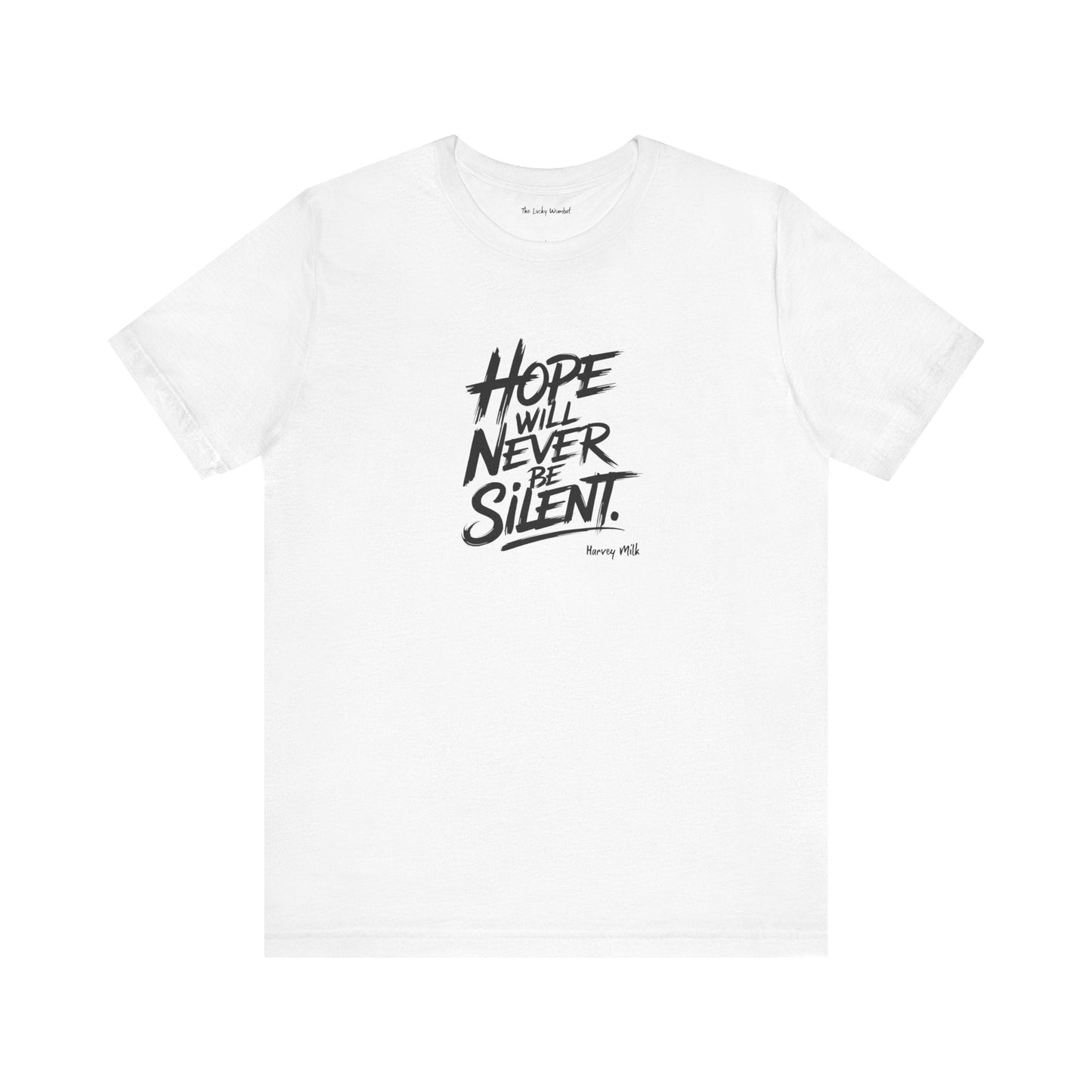 Hope Will Never Be Silent T-shirt - Harvey Milk Quote - T-Shirt - The Lucky Wombat