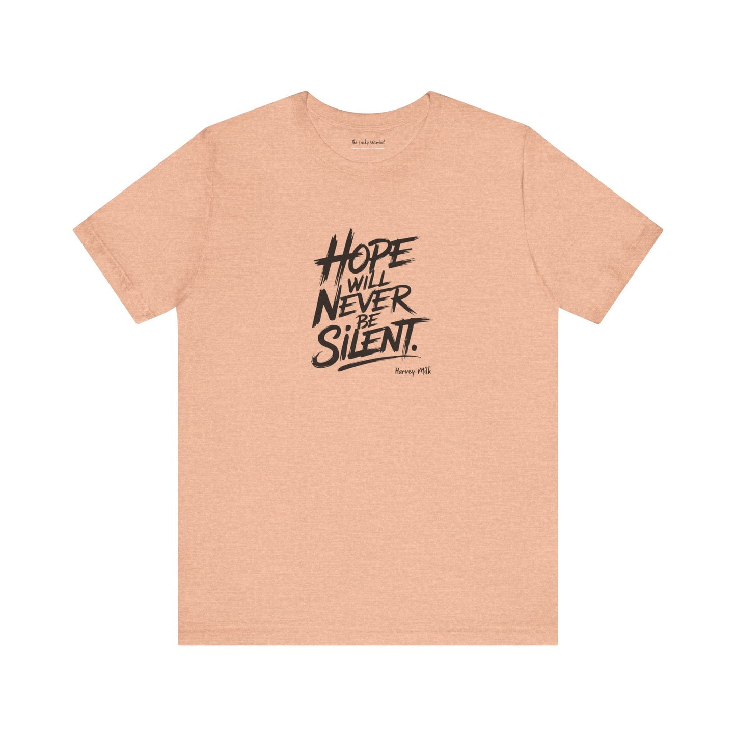 Hope Will Never Be Silent T-shirt - Harvey Milk Quote - T-Shirt - The Lucky Wombat