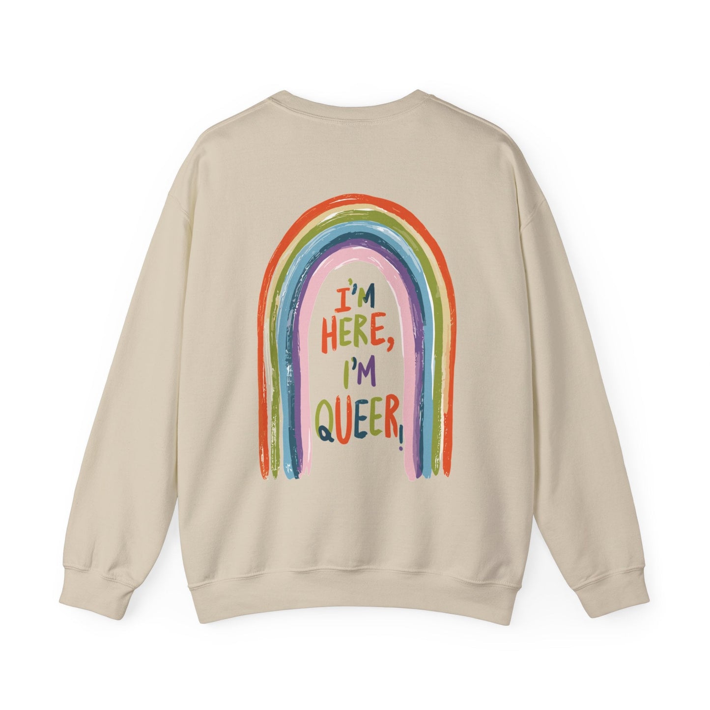 I'm Here, I'm Queer - Rainbow - Sweatshirt - Sweatshirt - The Lucky Wombat