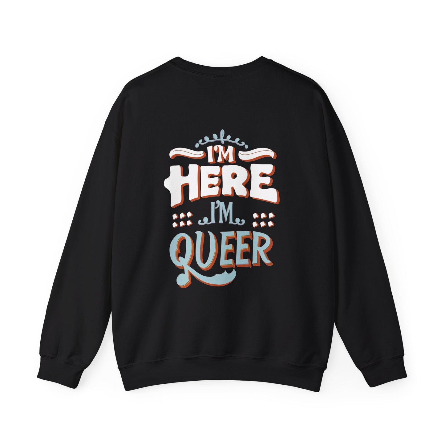 I'm Here, I'm Queer - Unisex Sweatshirt - Sweatshirt - The Lucky Wombat