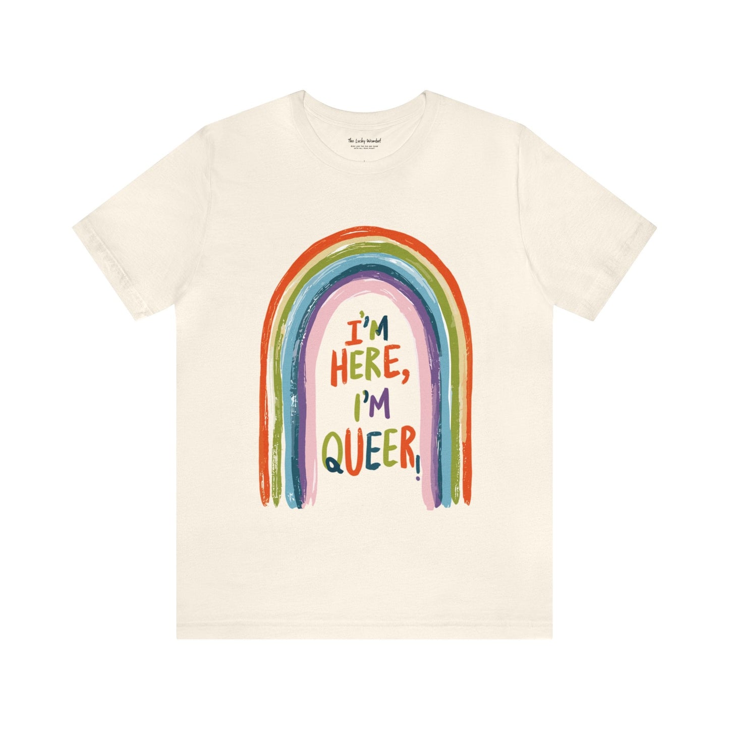 I'm here, I'm queer - Unisex T-shirt - T-Shirt - The Lucky Wombat