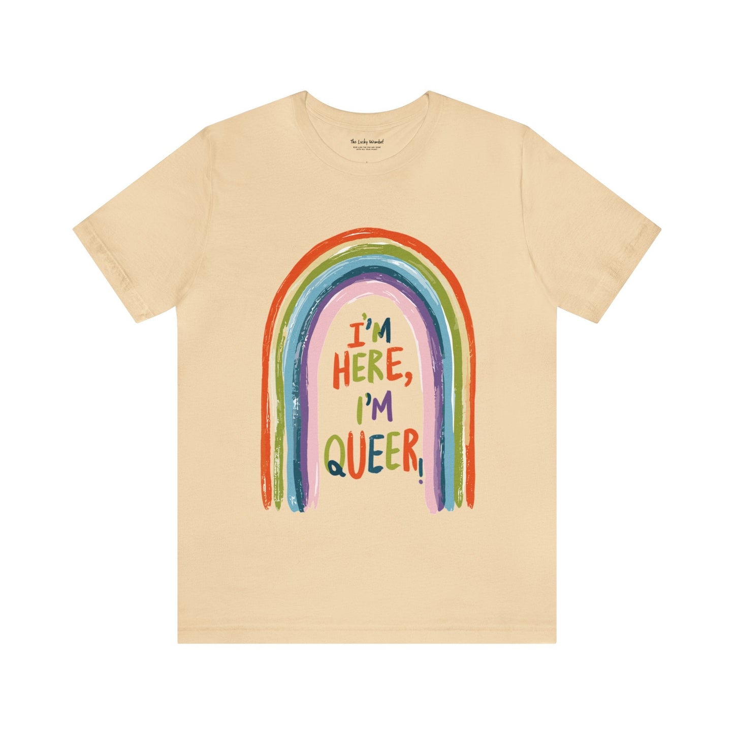 I'm here, I'm queer - Unisex T-shirt - T-Shirt - The Lucky Wombat
