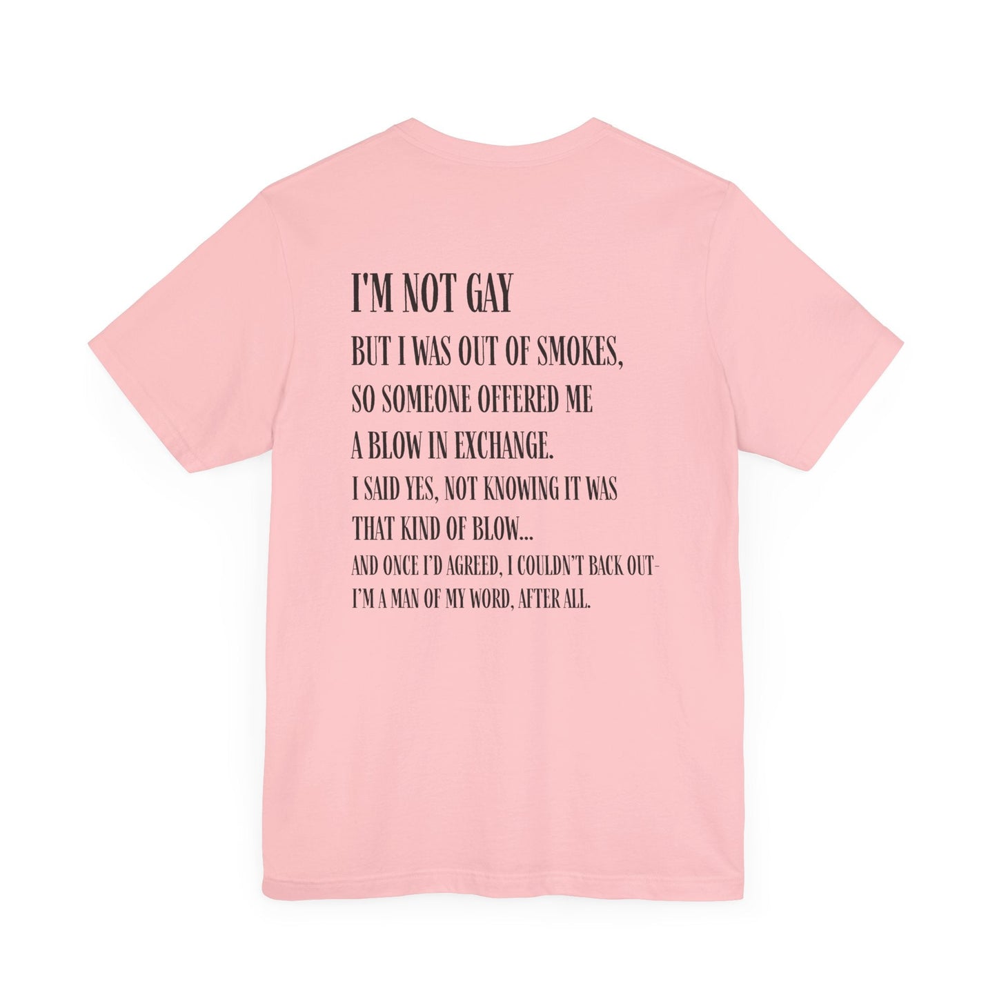 I'm Not Gay But I Was Out of Smokes T-shirt - T-Shirt - The Lucky Wombat