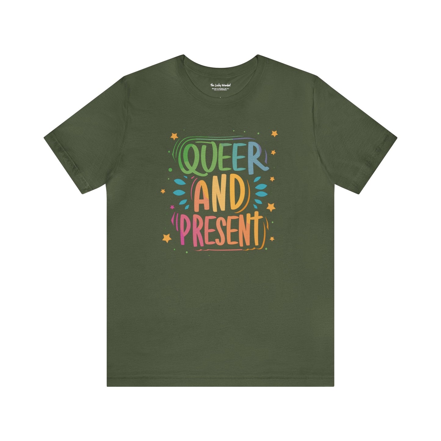 Queer and Present - Unisex T-shirt - T-Shirt - The Lucky Wombat
