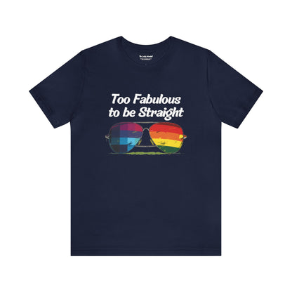 Too Fabulous to be Straight - Unisex T-Shirt - T-Shirt - Navy - The Lucky Wombat