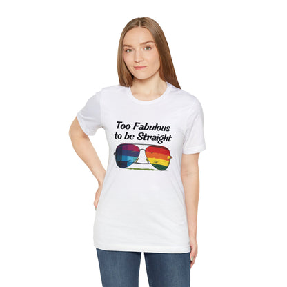 Too Fabulous to be Straight - Unisex T-Shirt - T-Shirt - White - The Lucky Wombat