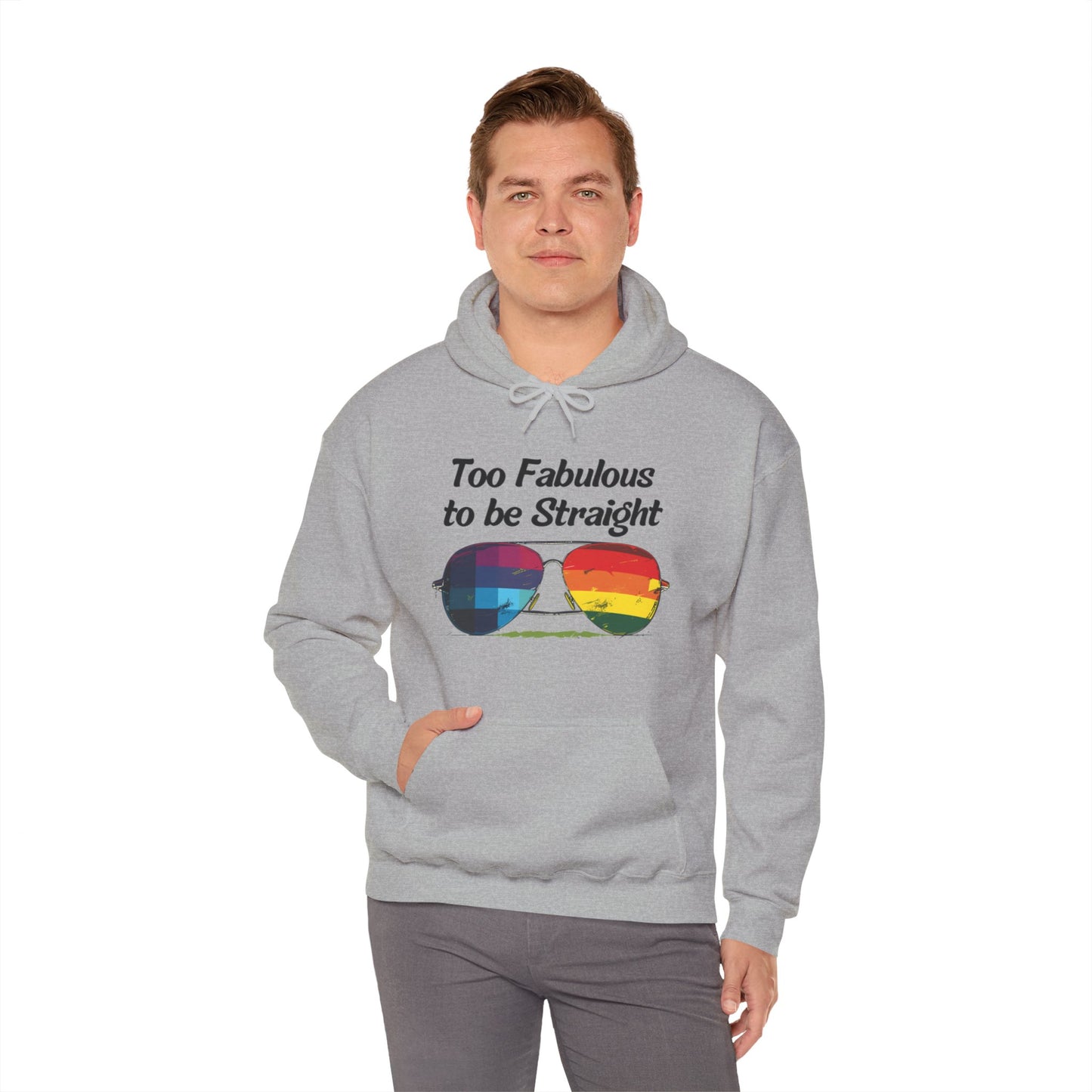 Too Fabulous  to be Straight - Unisex Hoodie