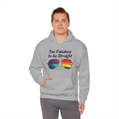Too Fabulous  to be Straight - Unisex Hoodie