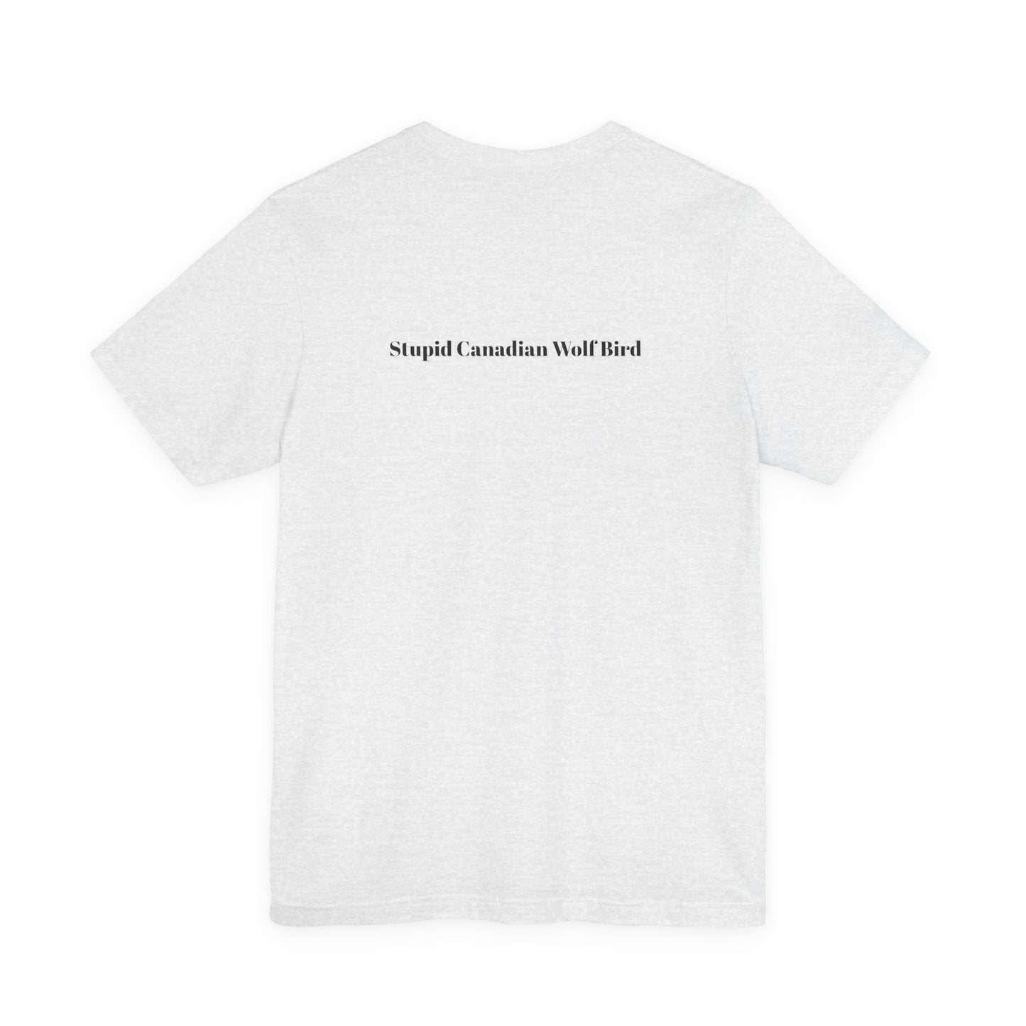 Stupid Canadian Wolf Bird T-Shirt - Minimal Statement Apparel