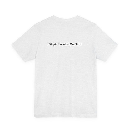 Stupid Canadian Wolf Bird T-Shirt - Minimal Statement Apparel
