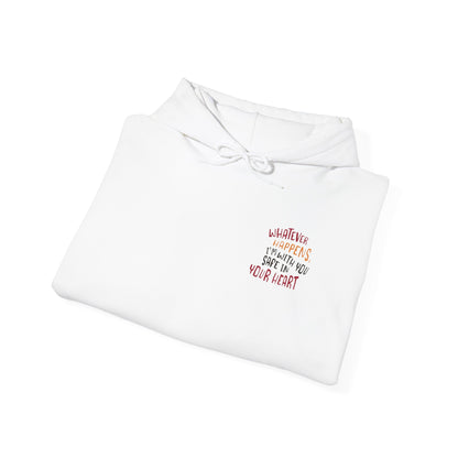 Whatever happens, I am with you. Safe in your heart Hoodie