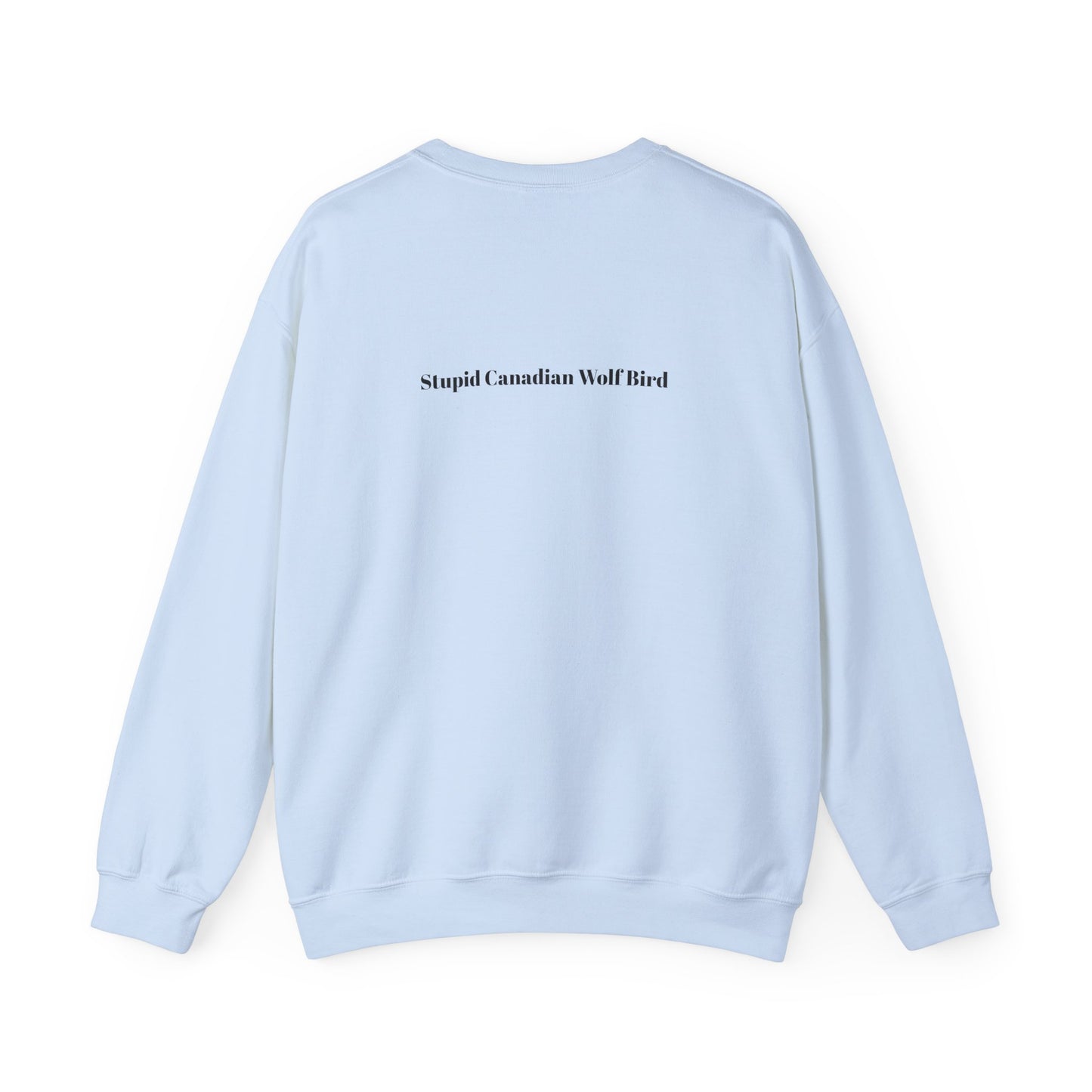 Stupid Canadian Wolf Bird Sweatshirt