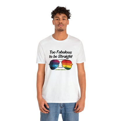 Too Fabulous to be Straight - Unisex T-Shirt - T-Shirt - White - The Lucky Wombat