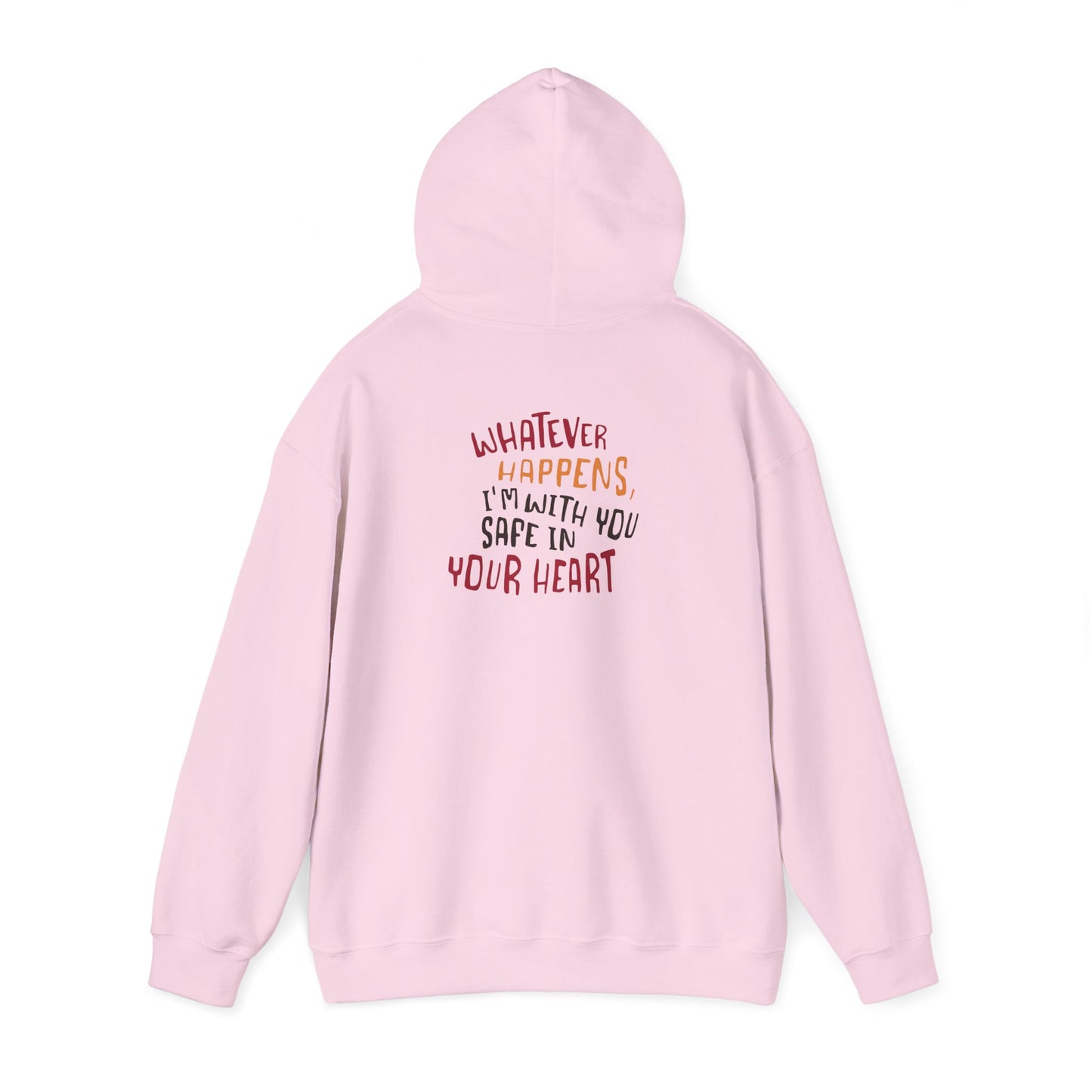 Whatever happens, I am with you. Safe in your heart Hoodie