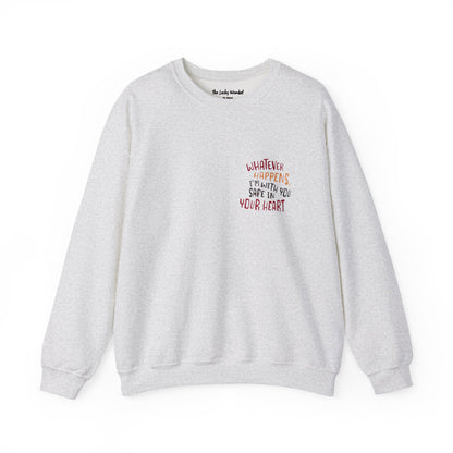 Whatever happens, I am with you. Safe in your heart Crewneck Sweatshirt