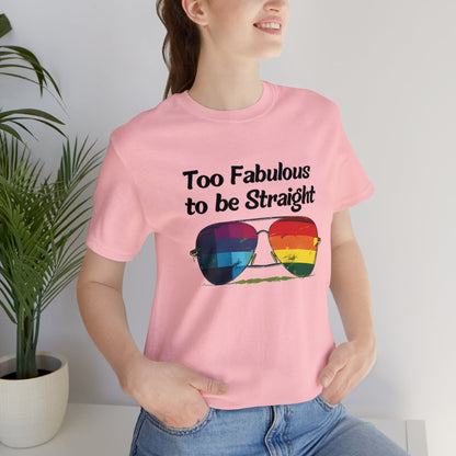 Too Fabulous to be Straight - Unisex T-Shirt - T-Shirt - Pink - The Lucky Wombat
