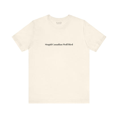 Stupid Canadian Wolf Bird T-Shirt - Minimal Statement Apparel