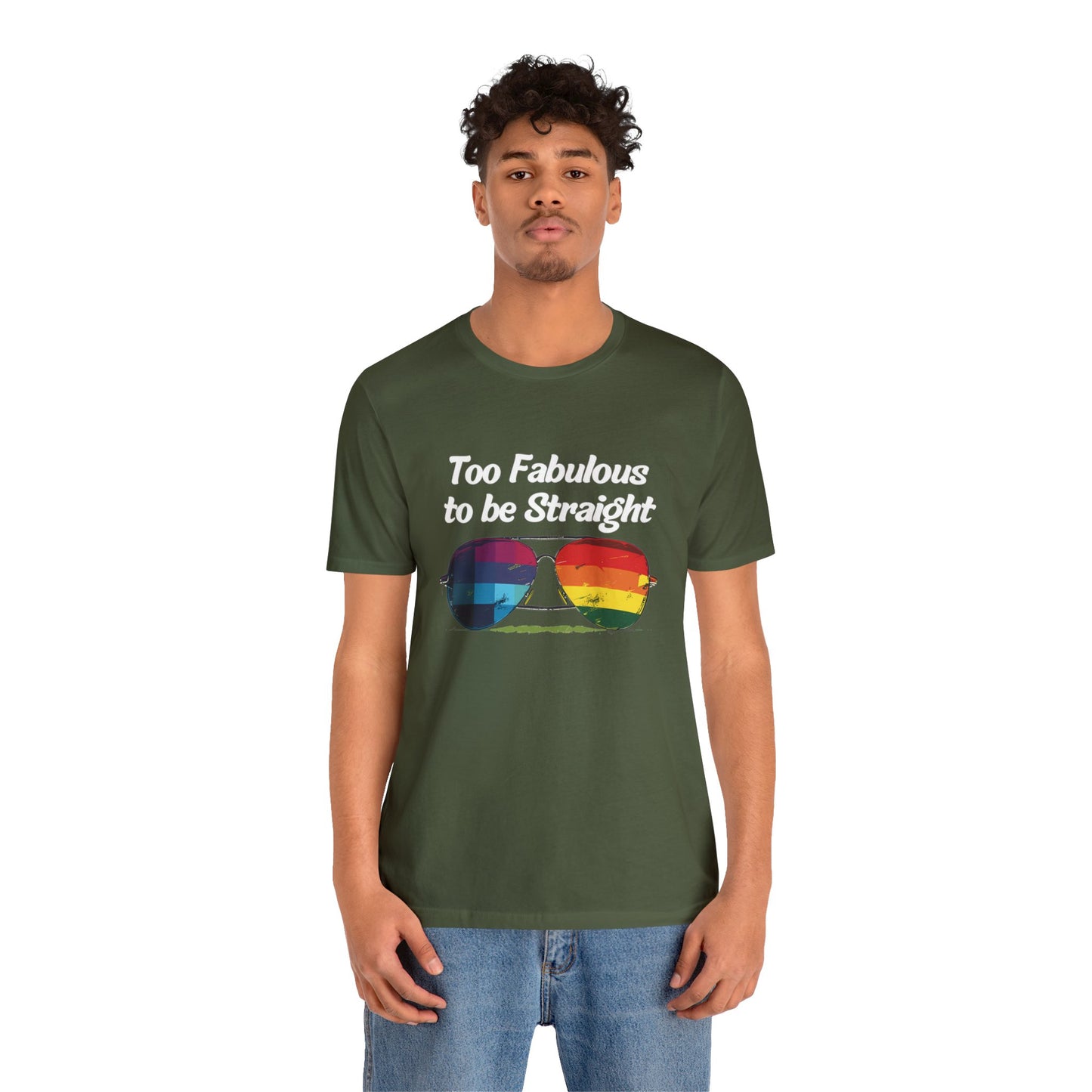 Too Fabulous to be Straight - Unisex T-Shirt - T-Shirt - Military Green - The Lucky Wombat