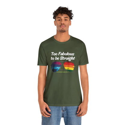 Too Fabulous to be Straight - Unisex T-Shirt - T-Shirt - Military Green - The Lucky Wombat