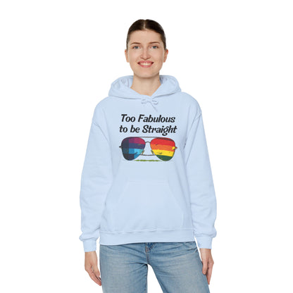 Too Fabulous  to be Straight - Unisex Hoodie