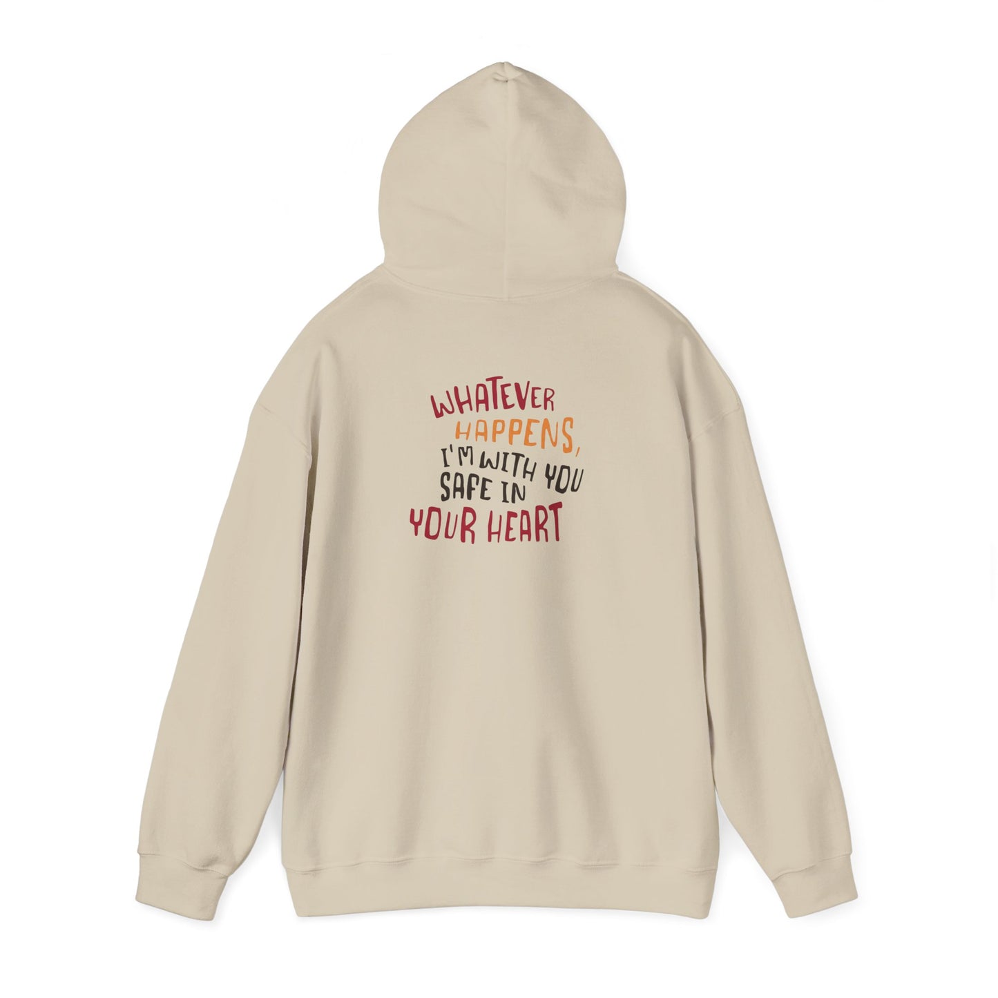 Whatever happens, I am with you. Safe in your heart Hoodie