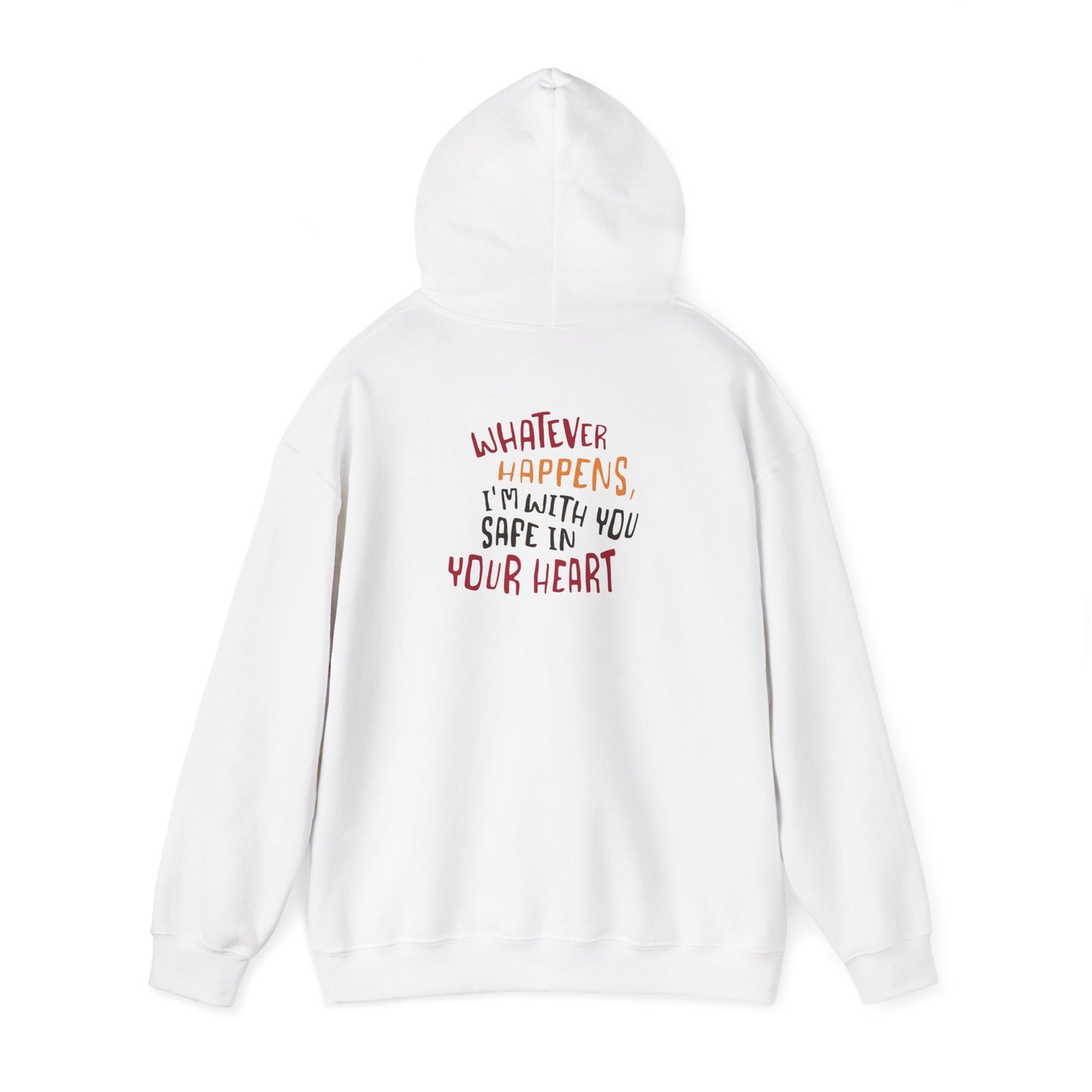 Whatever happens, I am with you. Safe in your heart Hoodie