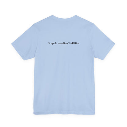 Stupid Canadian Wolf Bird T-Shirt - Minimal Statement Apparel