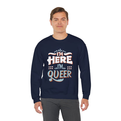 I'm Here, I'm Queer - Unisex Sweatshirt - Sweatshirt - The Lucky Wombat