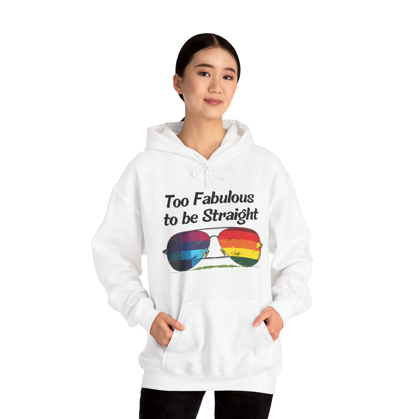 Too Fabulous  to be Straight - Unisex Hoodie