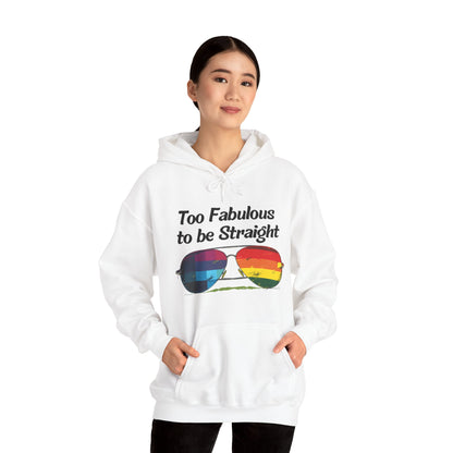 Too Fabulous  to be Straight - Unisex Hoodie