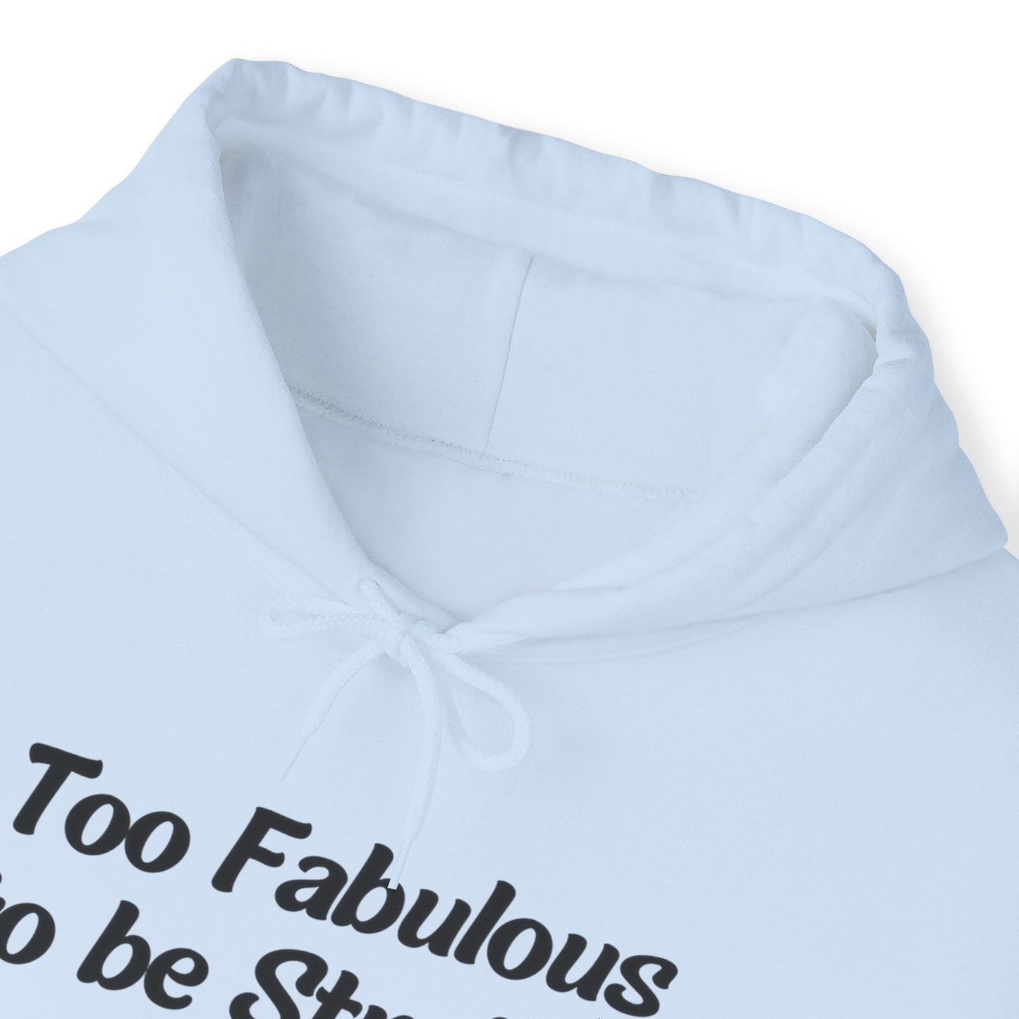 Too Fabulous  to be Straight - Unisex Hoodie