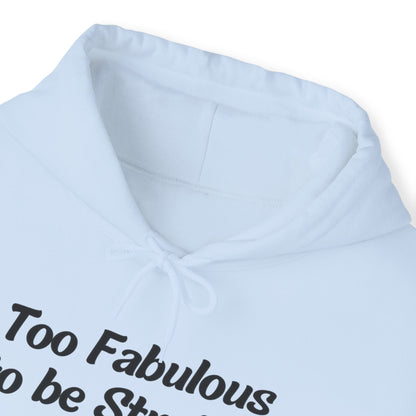 Too Fabulous  to be Straight - Unisex Hoodie