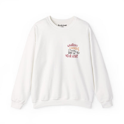 Whatever happens, I am with you. Safe in your heart Crewneck Sweatshirt