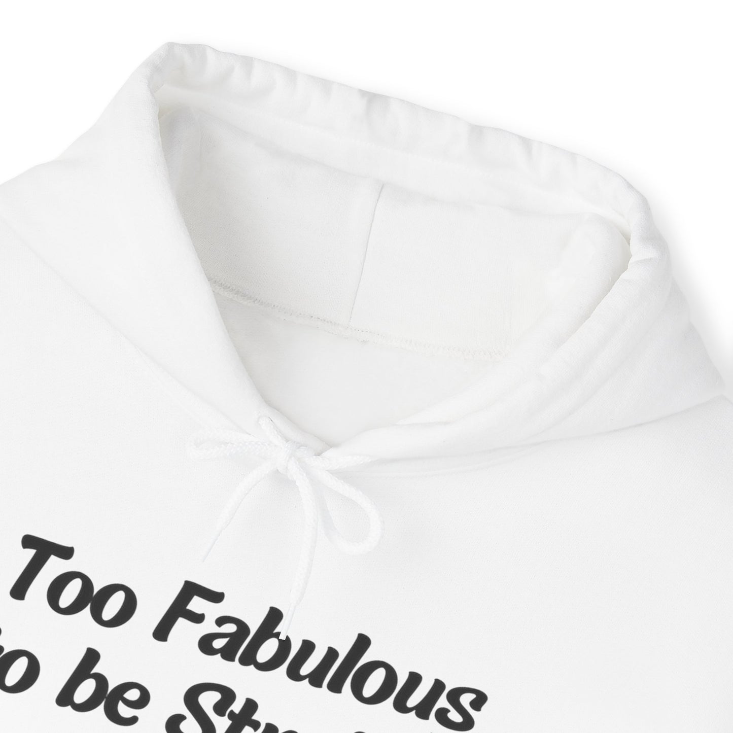 Too Fabulous  to be Straight - Unisex Hoodie