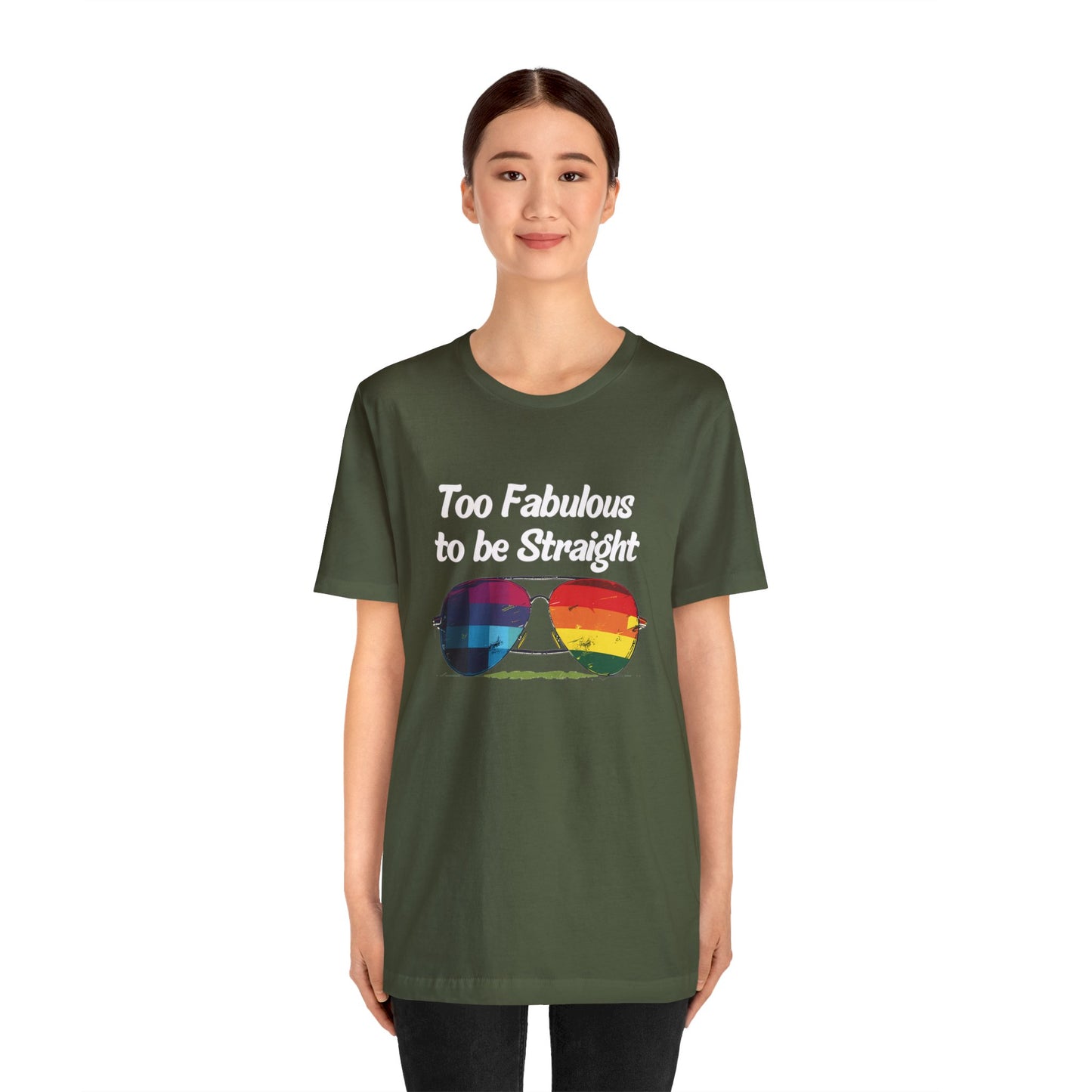 Too Fabulous to be Straight - Unisex T-Shirt - T-Shirt - Military Green - The Lucky Wombat