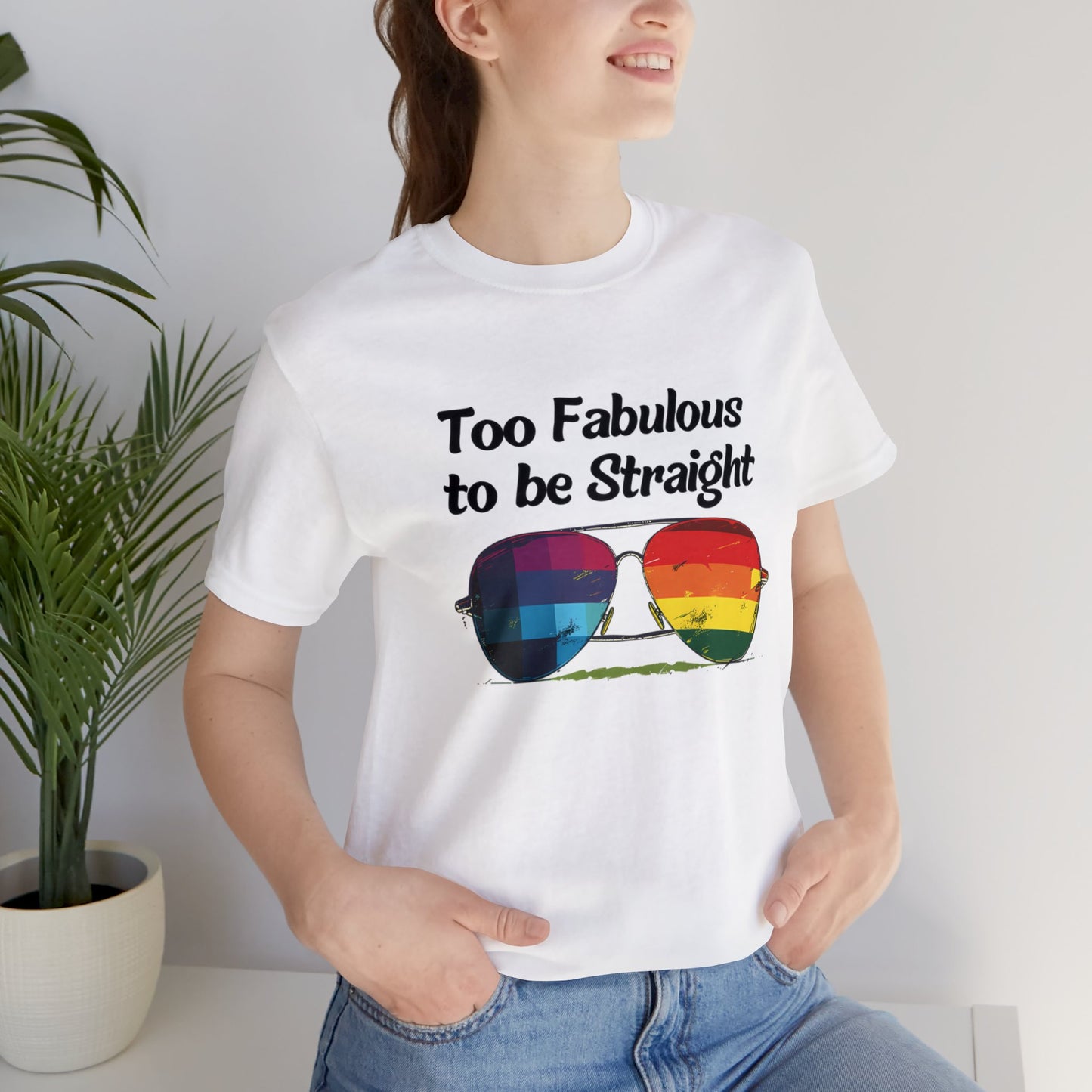 Too Fabulous to be Straight - Unisex T-Shirt - T-Shirt - White - The Lucky Wombat