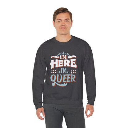 I'm Here, I'm Queer - Unisex Sweatshirt - Sweatshirt - The Lucky Wombat