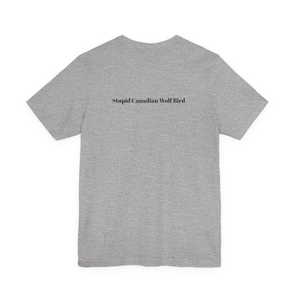 Stupid Canadian Wolf Bird T-Shirt - Minimal Statement Apparel