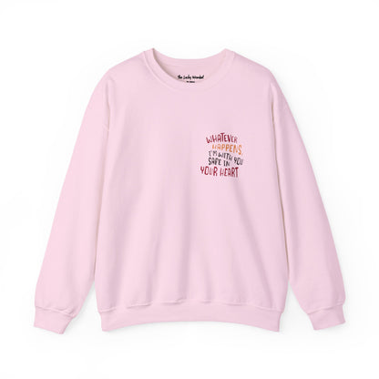 Whatever happens, I am with you. Safe in your heart Crewneck Sweatshirt