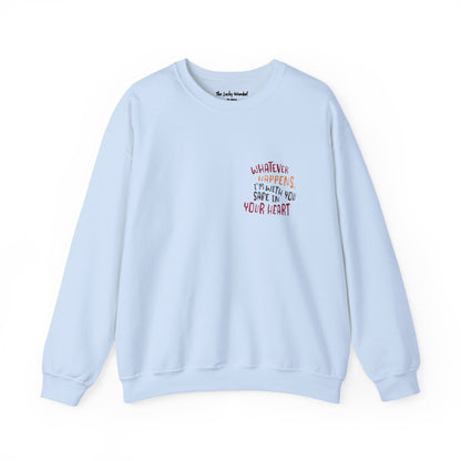 Whatever happens, I am with you. Safe in your heart Crewneck Sweatshirt