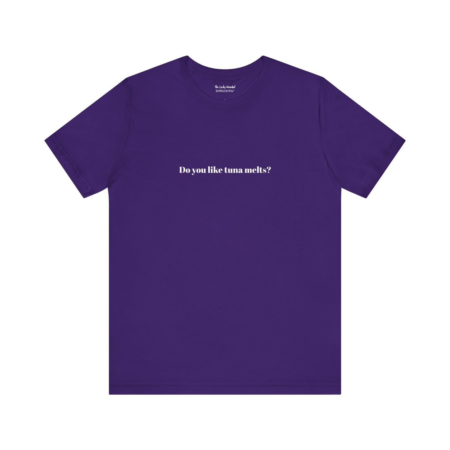 Do You Like Tuna Melts? - T-Shirt