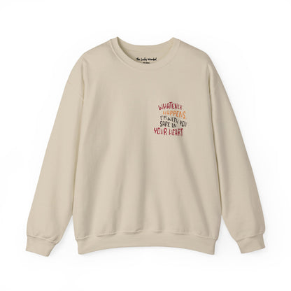 Whatever happens, I am with you. Safe in your heart Crewneck Sweatshirt