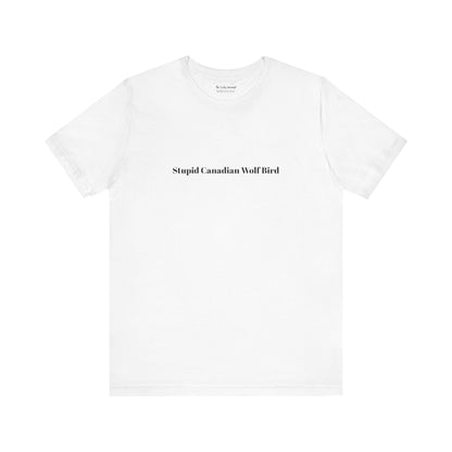 Stupid Canadian Wolf Bird T-Shirt - Minimal Statement Apparel