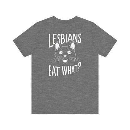 LGBTQ T-shirt - Lesbians Eat What Unisex Tee